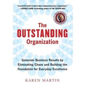 The Outstanding Organization: Generate Business Results by Eliminating Chaos and